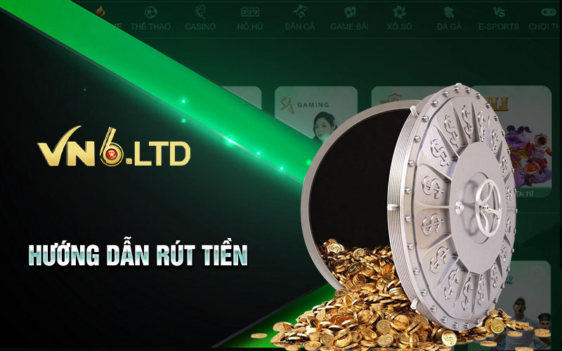 Hướng dẫn rút tiền Vn6